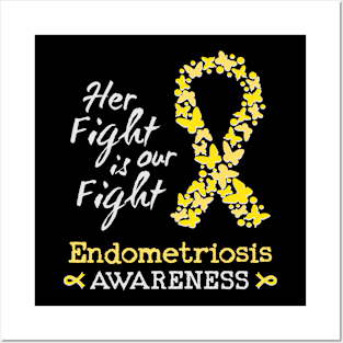 Her fight is our fight Endometriosis Awareness Posters and Art